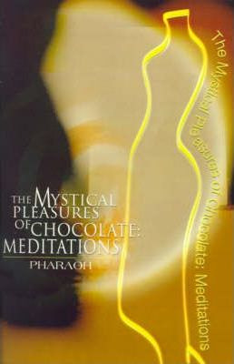 Libro The Mystical Pleasures Of Chocolate: Meditations - ...