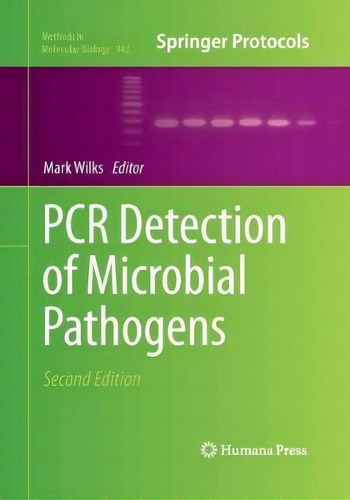Pcr Detection Of Microbial Pathogens, De Mark Wilks. Methods In Molecular Biology 943, Vol. 1. Editorial Humana Press Inc., Tapa Blanda, Edición Second Edition En Inglés