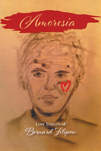 Amoresia: Love Sonnets Of Bernard Filipow, De Filipow, Bernard. Editorial Firefly Books Ltd, Tapa Blanda En Inglés