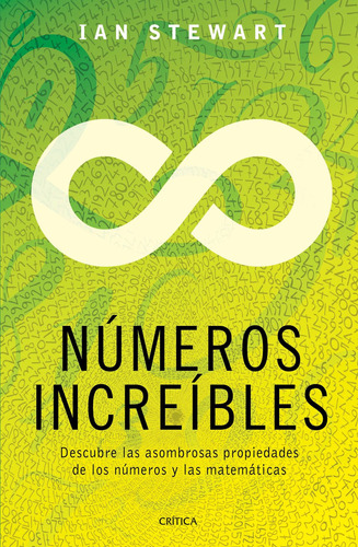 N£MEROS INCREIBLES, de Ian Stewart. Fuera de colección, vol. 0. Editorial Crítica México, tapa pasta blanda, edición 1 en español, 2016