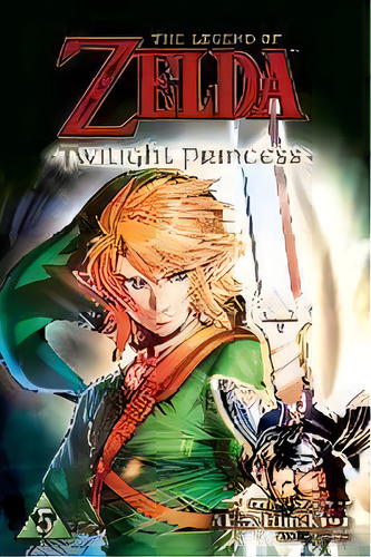The Legend Of Zelda: Twilight Princess, Vol. 5: Twilight Princess, De Akira Himekawa., Vol. 1. Editorial Gardners, Tapa Blanda En Inglés