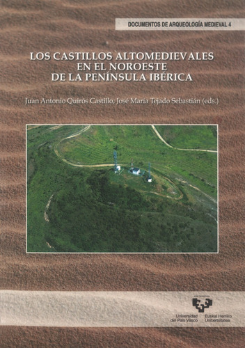 Los Castillos Altomedievales En El Noroeste De La Penãânsula Ibãâ©rica, De Quiros Castillo, Juan Antonio. Editorial Universidad Del País Vasco, Tapa Blanda En Español