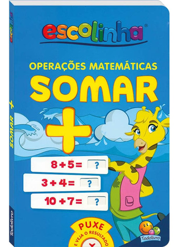 Operações Matemáticas: Somar (Escolinha Todolivro), de © Todolivro Ltda.. Editora Todolivro Distribuidora Ltda., capa dura em português, 2016