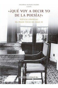 Libro Â¿que Voy A Decir Yo De La Poesia? - Alonso Valero,...