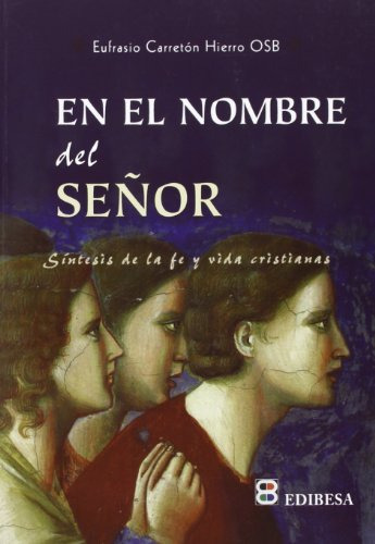 En El Nombre Del Señor: Sintesis De La Fe Y Vida Cristianas