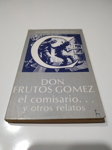 Don Frutos Gómez El Comisario... Y Otros Relatos - Gauna (Usado)