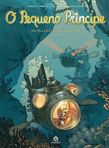 O pequeno príncipe no planeta do Bubble Gob: As novas aventuras a partir da obra-prima de Antoine de Saint-Exupéry, de Saint-Exupéry, Antoine de. Editora Manole LTDA, capa dura em português, 2014