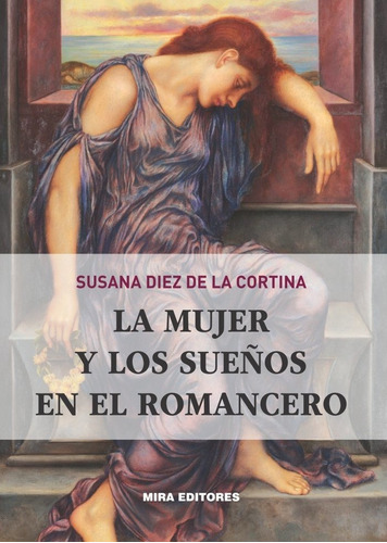 La Mujer Y Los Sueãâos En El Romancero, De Diez De La Cortina Montemayor, Susana. Editorial Mira Editores, S.a., Tapa Blanda En Español