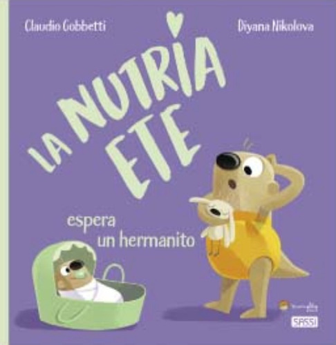 La Nutria Ete : Espera Un Hermanito - Tapa Dura Ilustrado