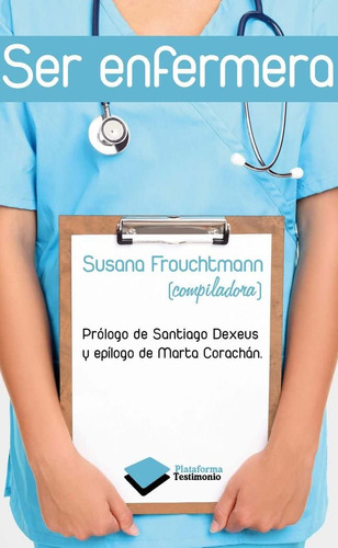 Libro: Ser Enfermera (plataforma Testimonio) (spanish Editio