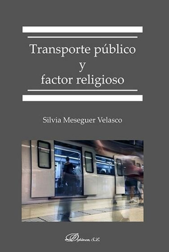 Transporte Pãâºblico Y Factor Religioso, De Meseguer Velasco, Silvia. Editorial Dykinson, S.l., Tapa Blanda En Español