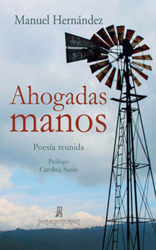 Libro Ahogadas Manos. Poesía Reunida. Prólogo Carolina Saín