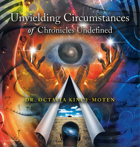 Unyielding Circumstances Of Chronicles Undefined, De Kincy-moten, Octavia. Editorial Authorhouse, Tapa Dura En Inglés