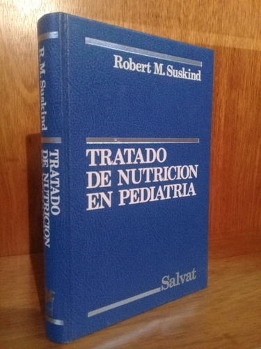 Tratado De Nutrición En Pediatría - Suskind (1985, Salvat)