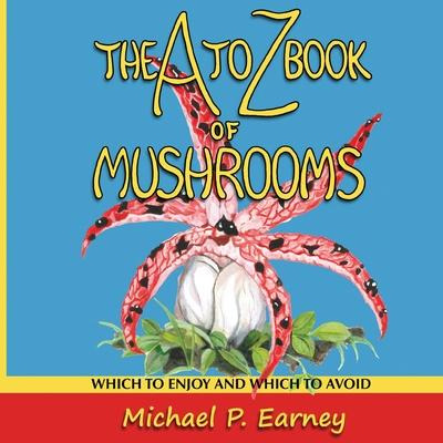 Libro The A To Z Book Of Mushrooms : Which To Enjoy And W...