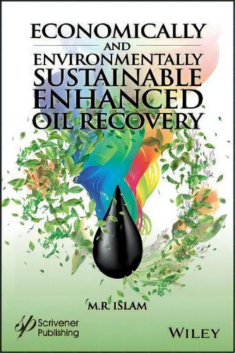 Economically And Environmentally Sustainable Enhanced Oil Recovery, De M. R. Islam. Editorial John Wiley & Sons Inc, Tapa Dura En Inglés