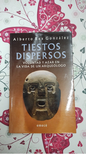 Tiestos Dispersos Voluntad Y Azar Alberto Rex Gonzalez