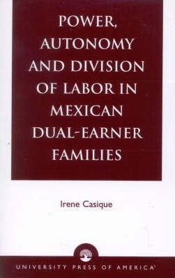 Libro Power, Autonomy And Division Of Labor In Mexican Du...