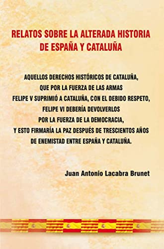 Relatos Sobre La Alterada Historia De Espana Y Cataluna - La