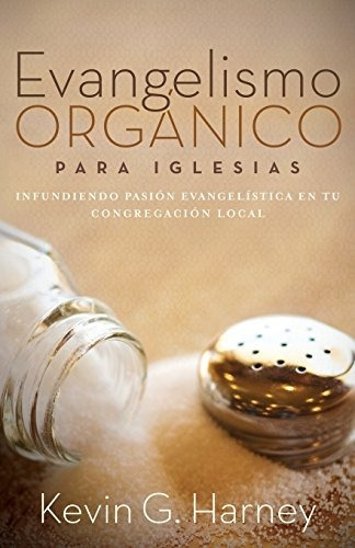 Libro : Evangelismo Organico Para Iglesias: Infundiendo P...