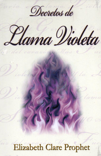 Decretos De Llama Violeta, De Elizabeth Clare Prophet. Editorial Ediciones Gaviota, Tapa Blanda, Edición 2008 En Español
