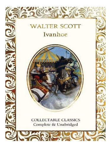 Ivanhoe - Flame Tree Collectable Classics (hardback) -. Ew04