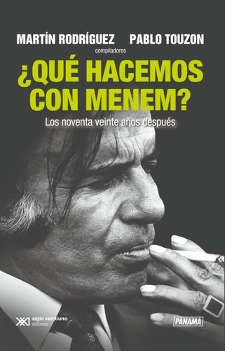 Que Hacemos Con Menem - Rodriguez Y Touzon - Siglo Xxi Libro