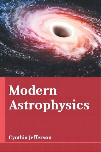 Modern Astrophysics, De Cynthia Jefferson. Editorial Larsen And Keller Education, Tapa Dura En Inglés
