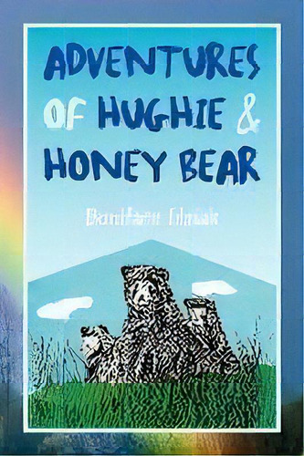Adventures Of Hughie & Honey Bear, De Boniface Idziak. Editorial Xlibris, Tapa Blanda En Inglés