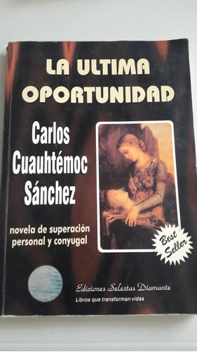 La Ultima Oportunidad,carlos Cuauhtémoc Sanchez