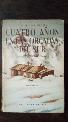 Cuatro Años En Las Orcadas Del Sur - José Manuel Moneta