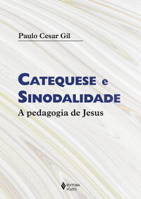 Libro Catequese E Sinodalidade A Pedagogia De Jesus De Gil P