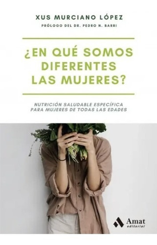 En Qué Somos Diferentes Las Mujeres?, De Xus Murciano. Editorial Amat, Tapa Blanda, Edición 1 En Español, 2022