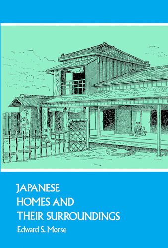 Japanese Homes and Their Surroundings (Dover Architecture), de Morse, Edward S.. Editorial Dover Publications, tapa blanda en inglés