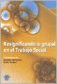 Libro Resignificando Lo Grupal En El Trabajo Social De Ameli