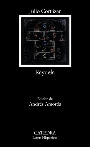 Libro: Rayuela. Cortazar, Julio. Catedra