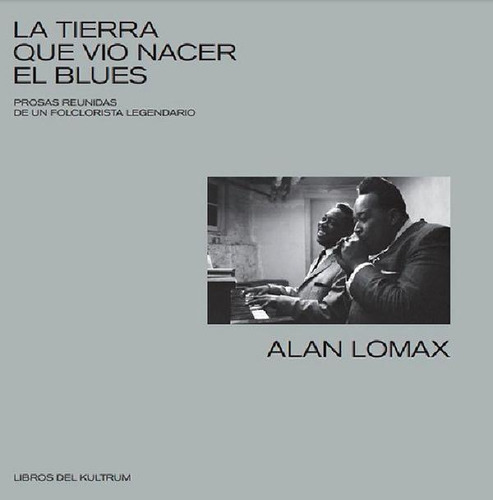 La Tierra Que Vio Nacer El Blues - Alan Lomax