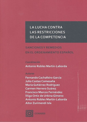 La Lucha Contra Las Restricciones De La Competencia, De Robles Martín-laborada Y Otros, Antonio. Editorial Comares, Tapa Blanda En Español