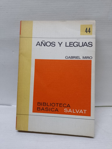 Antiguo Libro: Años Y Leguas Gabriel Miró Año:1971 Salvat