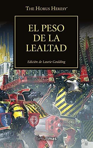 The Horus Heresy Nº 48/54 El Peso De La Lealtad: Edición De Laurie Goulding (warhammer The Horus Heresy), De Vários Autores. Editorial Minotauro, Tapa Tapa Blanda En Español