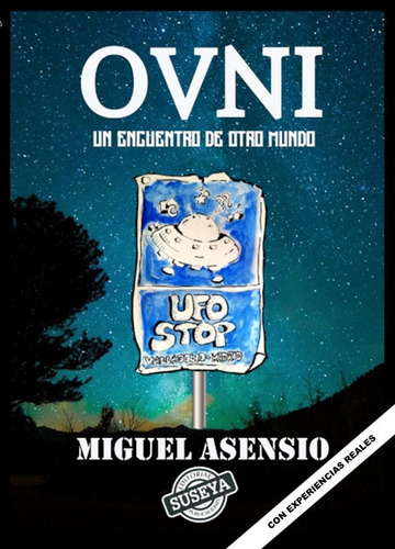 Ovni Un Encuentro De Otro Mundo, De Asensio, Miguel. Editorial Suseya Ediciones, Tapa Blanda En Español