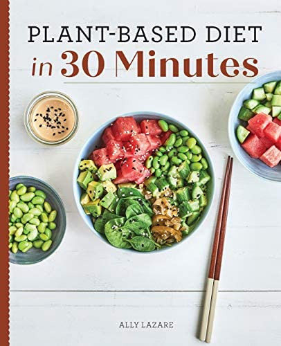 Libro: Plant-based Diet In 30 Minutes: 100 Fast & Easy For