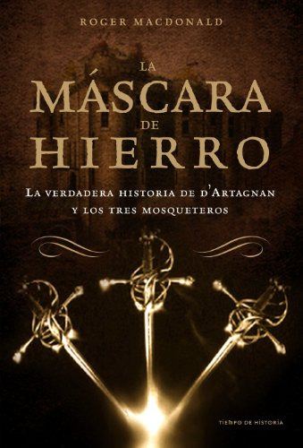 Libro Mascara De Hierro La Verdadera Historia De D'artagnan