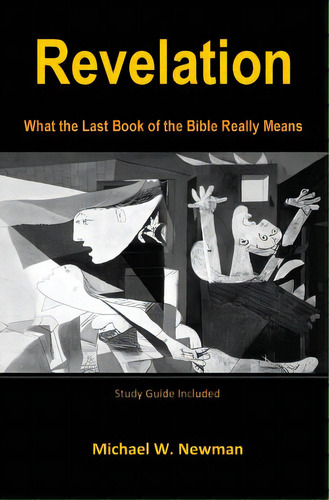 Revelation: What The Last Book Of The Bible Really Means, De Newman, Michael W.. Editorial Createspace, Tapa Blanda En Inglés