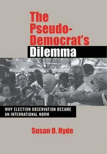 The Pseudo-democrat's Dilemma, De Susan D. Hyde. Editorial Cornell University Press, Tapa Dura En Inglés