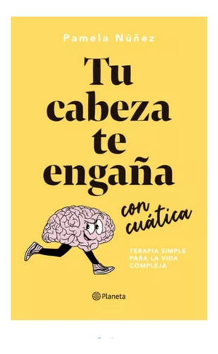 Tu Cabeza Te Engaña Con Cuática -libro Original