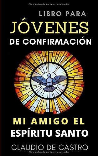 Libro Para Jovenes De Confirmacion Mi Amigo El..., de de Castro, Clau. Editorial Independently Published en español