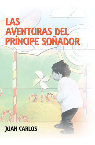 Libro: Las Aventuras Del Príncipe Soñador (spanish Edition)