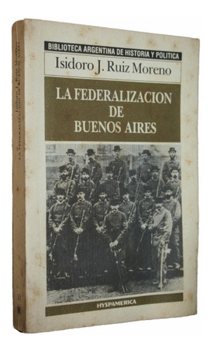 La Federalizacion De Buenos Aires - Isidoro Ruiz Moreno