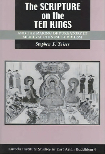 The   Scripture On The Ten Kings   And The Making Of Purgatory In Medieval Chinese Buddhism, De Stephen F. Teiser. Editorial University Hawaii Press, Tapa Blanda En Inglés